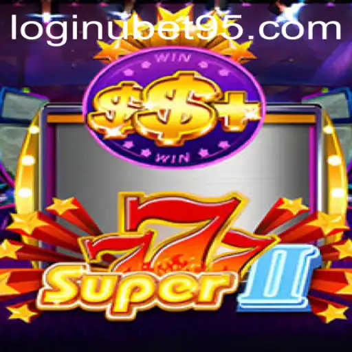 Super777II: A Thrilling Adventure with Ubet95